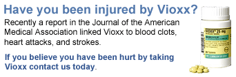 Have you been injured by Vioxx? : Recently a report in the Journal of the American Medical Association linked Vioxx to blood clots, heart attacks, and strokes : If you believe you have been hurt by taking Vioxx contact us today.